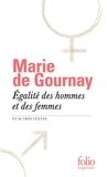 Marie de Gournay - Egalité des hommes et des femmes - Et autres textes.