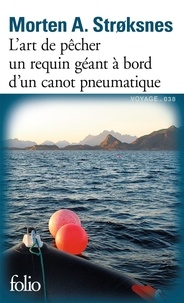 Morten A. Stroksnes - L'art de pêcher un requin géant à bord d'un canot pneumatique - Le livre de mer.