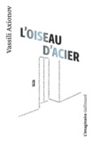 Vassili Axionov - L'oiseau d'acier - Nouvelle avec digressions et solo de cornet à pistons.