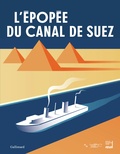 Gilles Gauthier et Claude Mollard - L'épopée du canal de Suez.