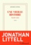 Jonathan Littell - Une vieille histoire - Nouvelle version.