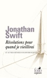 Jonathan Swift - Résolutions pour quand je vieillirai et autres pensées sur divers sujets.
