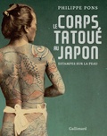Philippe Pons - Le corps tatoué au Japon - Estampes sur la peau.