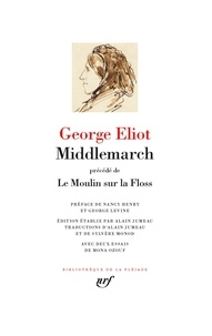 George Eliot - Middlemarch - Précédé de Le Moulin sur la Floss.