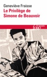 Geneviève Fraisse - Le Privilège de Simone de Beauvoir.