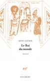 René Guénon - Le roi du monde.