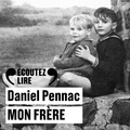 Daniel Pennac - Mon frère.