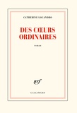 Catherine Locandro - Des coeurs ordinaires.
