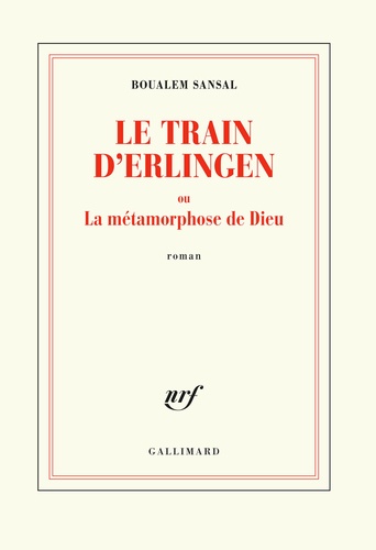 Boualem Sansal - Le train d’Erlingen ou La métamorphose de Dieu.