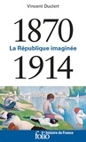 Vincent Duclert - La République imaginée 1870-1914.