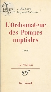 Edward de Capoulet-Junac et Georges Lambrichs - L'ordonnateur des pompes nuptiales.