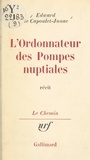 Edward de Capoulet-Junac et Georges Lambrichs - L'ordonnateur des pompes nuptiales.
