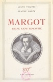 Jeanne Galzy - Margot, reine sans royaume.