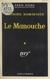 Antoine Dominique et Marcel Duhamel - Le Manouche.