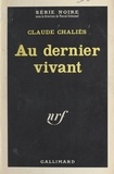 Claude Chaliès et Marcel Duhamel - Au dernier vivant.