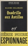 Maxime Delamare et Marcel Duhamel - Quadrille aux Antilles.