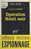 Alain Jansen et Marcel Duhamel - Opération soleil noir.