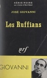 José Giovanni et Marcel Duhamel - Les Ruffians.