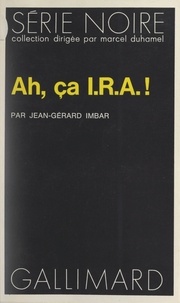 Jean Gérard Imbar et Marcel Duhamel - Ah, ça I.R.A. !.