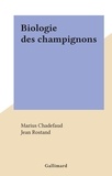 Marius Chadefaud et Jean Rostand - Biologie des champignons.