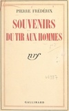 Pierre Frédérix - Souvenirs du tir aux hommes.