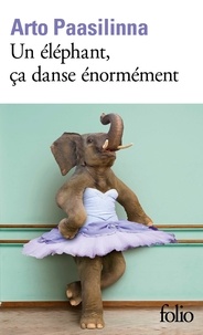 Arto Paasilinna - Un éléphant, ça danse énormément.