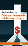 Stéphane Foucart - Comment l’économie est devenue religion - Des marchés et des dieux.