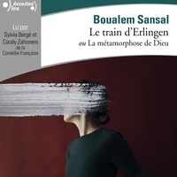 Boualem Sansal et Sylvia Bergé - Le train d'Erlingen ou La métamorphose de Dieu.