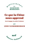 Léon Vandermeersch - Ce que la Chine nous apprend - Sur le langage, la société, l’existence.