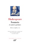 William Shakespeare - Sonnets et autres poèmes - Vénus et Adonis ; Le viol de Lucrèce ; Le pélerin passionné ; Phénix et Colombe ; Les sonnets suivi de La complainte d'une amoureuse.