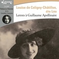 Louise de Coligny-Châtillon - Lettres à Guillaume Apollinaire.