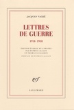 Jacques Vaché - Lettres de guerre - 1914-1918.