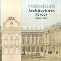 Elisabeth Maisonnier - Versailles - Architectures rêvées 1660-1815.