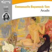 Emmanuelle Bayamack-Tam - Arcadie.