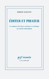 Robert Darnton - Editer et pirater - Le commerce des livres en France et en Europe au seuil de la Révolution.