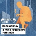 Isaac Asimov et Pierre Billon - Le cycle des robots (Tome 1) - Les robots.