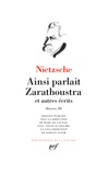Friedrich Nietzsche - Oeuvres - Tome 3, Ainsi parlait Zarathoustra et autres récits.
