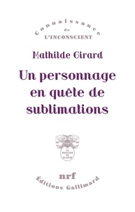 Mathilde Girard - Un personnage en quête de sublimations.