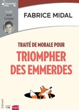 Fabrice Midal - Traité de morale pour triompher des emmerdes. 1 CD audio MP3