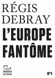 Alban Cerisier et Régis Debray - L'Europe fantôme.