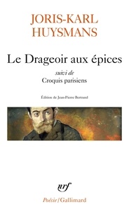 Joris-Karl Huysmans - Le Drageoir aux épices suivi de Croquis parisiens.