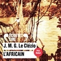J. M. G. Le Clézio et Jean-Pierre Malo - L'Africain.