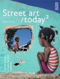 Björn Van Poucke - Street art/today - Les 50 artistes actuels les plus influents - Tome 2.