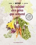Arnaud Dalibot et Estelle Eeckhout - La cuisine des gens qui sèment - + 100 recettes salées et sucrées.
