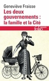 Geneviève Fraisse - Les deux gouvernements : la famille et la cité.