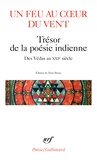 Zéno Bianu - Un feu au coeur du vent - Trésor de la poésie indienne, des Védas au XXIe siècle.