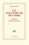 Michel Onfray - Les avalanches de Sils-Maria - Géologie de Frédéric Nietzsche.