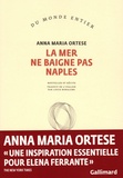 Anna Maria Ortese - La mer ne baigne pas Naples.