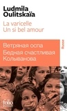 Ludmila Oulitskaïa - Un si bel amour ; La varicelle ou La pauvre Kolyvanova a de la chance.