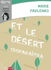 Marie Pavlenko - Et le désert disparaîtra. 1 CD audio MP3